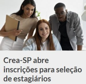 Leia mais sobre o artigo Crea-SP abre inscrições para seleção de estagiários