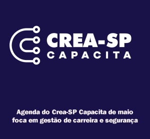 Leia mais sobre o artigo Agenda do Crea-SP Capacita de maio foca em gestão de carreira e segurança