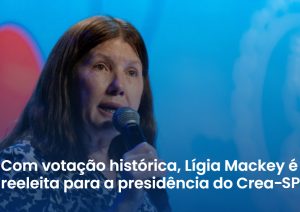 Leia mais sobre o artigo Com votação histórica, Lígia Mackey é reeleita para a presidência do Crea-SP