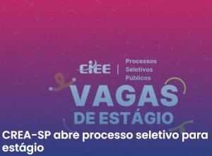 Leia mais sobre o artigo CREA-SP abre processo seletivo para estágio