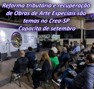 Leia mais sobre o artigo Reforma tributária e recuperação de Obras de Arte Especiais são temas no Crea-SP Capacita de setembro