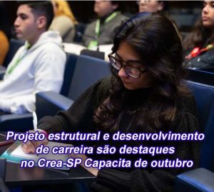 Leia mais sobre o artigo Projeto estrutural e desenvolvimento de carreira são destaques no Crea-SP Capacita de outubro