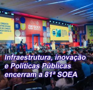 Leia mais sobre o artigo Infraestrutura, inovação e Políticas Públicas encerram a 81ª SOEA